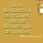 On a tendance à se trouver plus de défauts que de qualités…